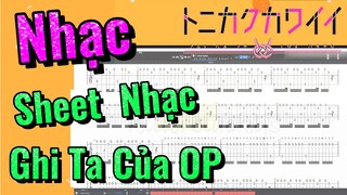 [Tóm Lại Em Rất Dễ Thương] Nhạc |Sheet  Nhạc Ghi Ta Của OP