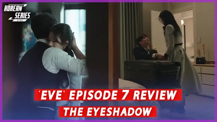 ‘Eve’ Episode 7 Review: The Eyeshadow | Korean Drama