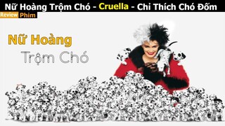 [Review Phim] Nữ Hoàng Trộm Chó Cruella Chỉ Thích Chó Đốm | Tóm Tắt Phim 101 Chú Chó Đốm | Netflix