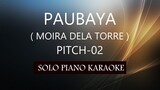 PAUBAYA ( MOIRA DELA TORRE ) ( PITCH-02 ) PH KARAOKE PIANO by REQUEST (COVER_CY)