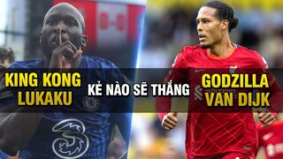 TIN TRƯA 25/8 | LUKAKU TO ĐẠI CHIẾN VAN DIJK LÀ TRẬN KING KONG VS GODZILLA ĐỜI THỰC