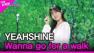 YEAHSHINE,  Wanna go for a walk (예빈나다, 산책하러 갈래) [THE SHOW 221004]