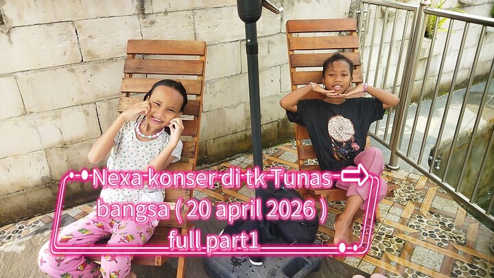 nexa konser di tk full ( 20 april 2026 ) part 1