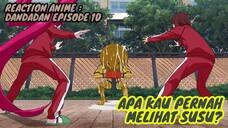 REACTION ANIME : DANDADAN EPISODE 10 || Apa kau pernah melihat susu?