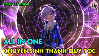 ALL IN ONE | Biên Niên Sử Quý Tộc Tái Sinh Ở Thế Giới Khác | Tập 1-12 | Tóm Tắt Anime | Review Anime