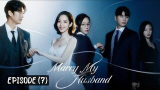 🇰🇷MARRY MY HUSBAND | EPISODE (7) | [ENG SUB]