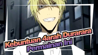 [Kebuntuan 3arah Durarara] Permainan Ini