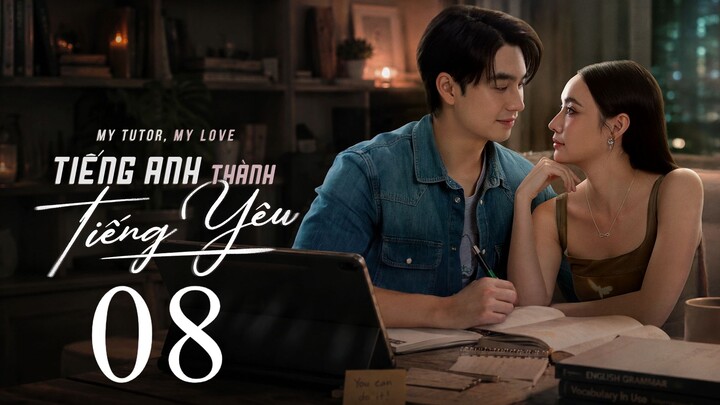 Tiếng Anh Thành Tiếng Yêu (My Tutor My Love) Thuyết Minh Full HD - Tập 8