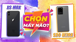 IPHONE XS MAX VÀ GALAXY S20 ULTRA: NGANG GIÁ 8 CỦ - CHỌN MÁY NÀO ?