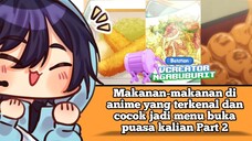 Makanan-makanan di anime yang terkenal dan cocok jadi menu buka puasa kalian Part 2 #VCreators