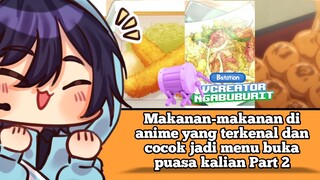 Makanan-makanan di anime yang terkenal dan cocok jadi menu buka puasa kalian Part 2 #VCreators