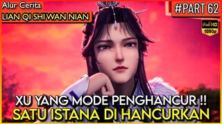 SATU ISTANA BESAR DI HANCURKAN OLEH DEWA XU YANG !! - Alur Cerita Donghua #LQSWN PART 62