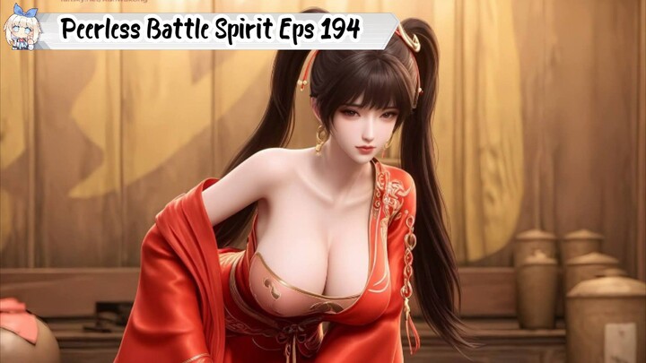 Peerless Battle Spirit Episode 194