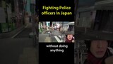 Fighting police officers in Japan