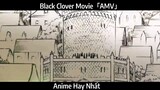 Black Clover Movie「AMV」Hay Nhất