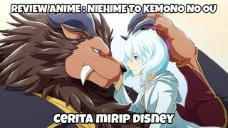 REVIEW ANIME : NIEHIME TO KEMONO NO OU || Cerita mirip disney