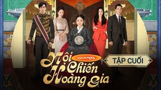 NỘI CHIẾN HOÀNG GIA - TẬP CUỐI | LỒNG TIẾNG VIỆT