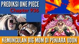 PREDIKSI ONE PIECE 936 : BIG MOM ADA DI UDON !!!