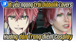 [Tình yêu ngang trái Diabolik Lovers] Sakamaki Ayato Hướng dẫn Trang điểm Cosplay_3