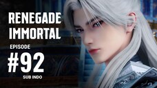 Renegade Immortal Eps.92 SUB INDO 2K/4K