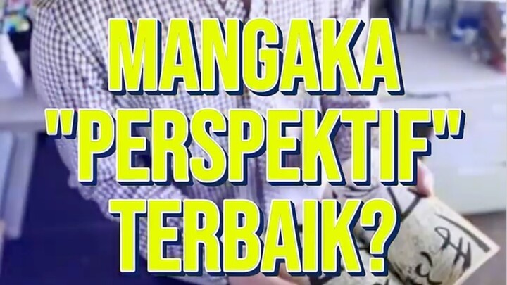 Ini dia mangaka dengan gambar”perspektif” terbaik!