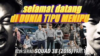 kerjasama PETUGAS PAJAK dengan PENIPU - Alur Serial SQUAD 38 / 38 task force (2016) part 1