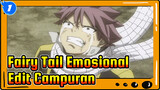 Fairy Tail Emosional 
Edit Campuran_1