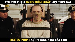 Tên tội phạm nguy hiểm nhất mọi thời đại - Review phim Sự Im Lặng Của Bầy Cừu