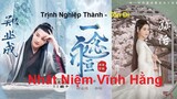 Hậu Trương "Nhất Niệm Vĩnh Hằng" 一念永恒 - Trịnh Nghiệp Thành, Tôn Di, Trịnh Tưu Hoằng