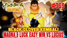 [FULL] BLACK CLOVER #369 ❗RASENGAN ANTISIHIR MAGNA & LUCK KALAHKAN LUCIUS❗TEKNIK IKATAN IBLIS❗