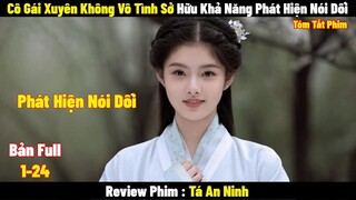 Cô Gái Xuyên Không Vô Tình Sở Hữu Khả Năng Phát Hiện Nói Dối Và Cái Kết ? | Full | Tóm Tắt Phim 2024
