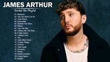 JAMES ARTHUR GREATEST HITS FULL ALBUM - BEST SONGS OF JAMES ARTHUR PLAYLIST 2021