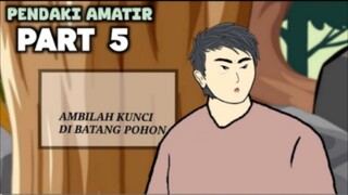 PENDAKI AMATIR PART 5 - DRAMA ANIMASI