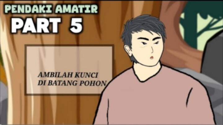PENDAKI AMATIR PART 5 - DRAMA ANIMASI