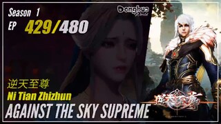 Against The Sky Supreme  Season 1 EP 429 逆天至尊 Ni Tian Zhizhun | Donghua CC English