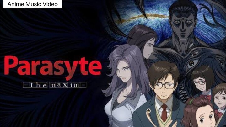 (AMV) Parasyte The Maxim