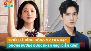 Triệu Lệ Dĩnh trẻ trung đóng MV ca nhạc - Dương Dương được khen ngợi diễn xuất|Hóng Cbiz