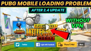 Pubg Mobile Loading Problem After 2.4 update | Pubg Screen Loading Problem | Pubg 2.4 Update Problem