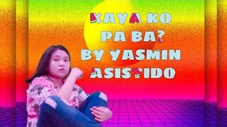 KAYA KO PA BA? - YASMIN ASISTIDO{Official Lyric Video}