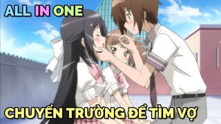 ALL IN ONE: CHUYỂN TRƯỜNG ĐỂ TÌM VỢ | TÓM TẮT ANIME | Chú bé M