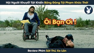 [Review Phim] Băng Đảng Tội Phạm Khinh Thường Người Khuyết Tật Và Cái Kết Ngắm Gà Khỏa Thân