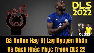 Nguyên Nhân Vì Sao Đá Online Trong Dream League Soccer 2022 Hay Bị Lag Và Cách Khắc Phục | DLS 22