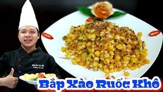 Cách làm món Bắp Hạt Xào Ruốc Khô siêu ngon | món ăn khoái khẩu của các bạn trẻ