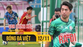 Bóng đá Việt Nam 12/11 | VAR chính xác khi từ chối bàn thắng Nhật Bản; Lee Nguyễn rời TP. HCM