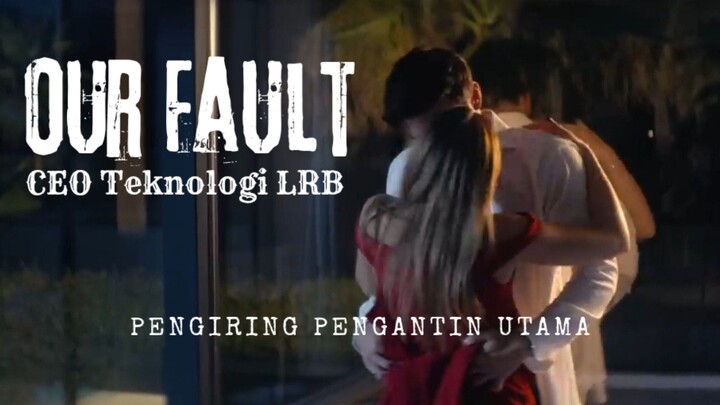 Film Our Fault. CEO Teknologi LRB. Pengiring Pengantin Utama.