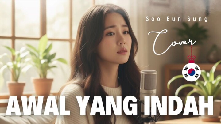 Tere - Awal Yang Indah (아름다운 시작) Cover - Soo Eun Sung (Korean Version)