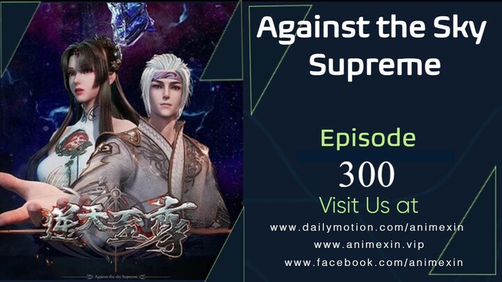 Against the Sky Supreme Episode 300 Sub Indo HD