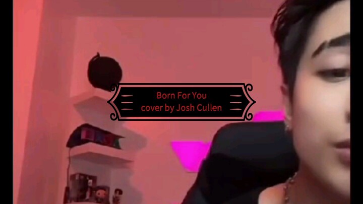 Born For You cover by Josh Cullen