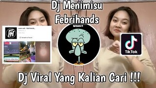 DJ MENIMISU FEBRIHANDS VIRAL TIK TOK TERBARU 2022 YANG KALIAN CARI !