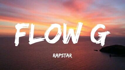 FLOW G (RAPSTAR) LYRICS